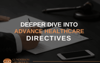 Deeper Dive into Advance Healthcare Directives
