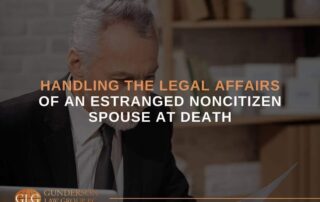 Handling the Legal Affairs of an Estranged Noncitizen Spouse at Death
