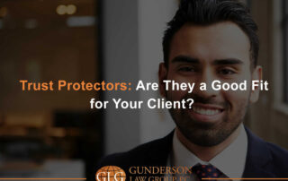 trust protectors are they a good fit for your client?