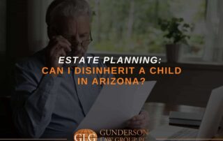 Estate Planning: Can I Disinherit a Child In Arizona?  