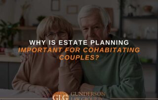 Why Is Estate Planning Important For Cohabitating Couples?
