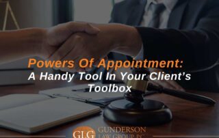 Powers Of Appointment: A Handy Tool In Your Client’s Toolbox