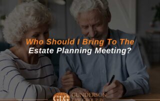 Who Should I Bring To The Estate Planning Meeting