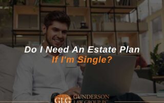 Do I Need An Estate Plan If I'm Single?