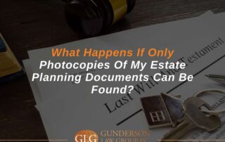 What Happens If Only Photocopies Of My Estate Planning Documents Can Be Found?