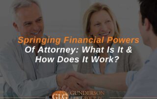 Springing Financial Powers Of Attorney What Is It & How Does It Work