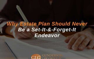 Why Estate Plan Should Never Be a Set-It-&-Forget-It Endeavor