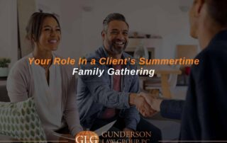 Your Role In a Client’s Summertime Family Gathering