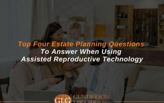 Top Four Estate Planning Questions To Answer When Using Assisted Reproductive Technology
