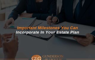 Important Milestones You Can Incorporate In Your Estate Plan
