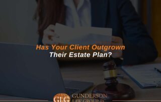 Has Your Client Outgrown Their Estate Plan