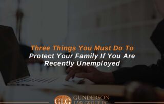 Three Things You Must Do to Protect Your Family If You Are Recently Unemployed